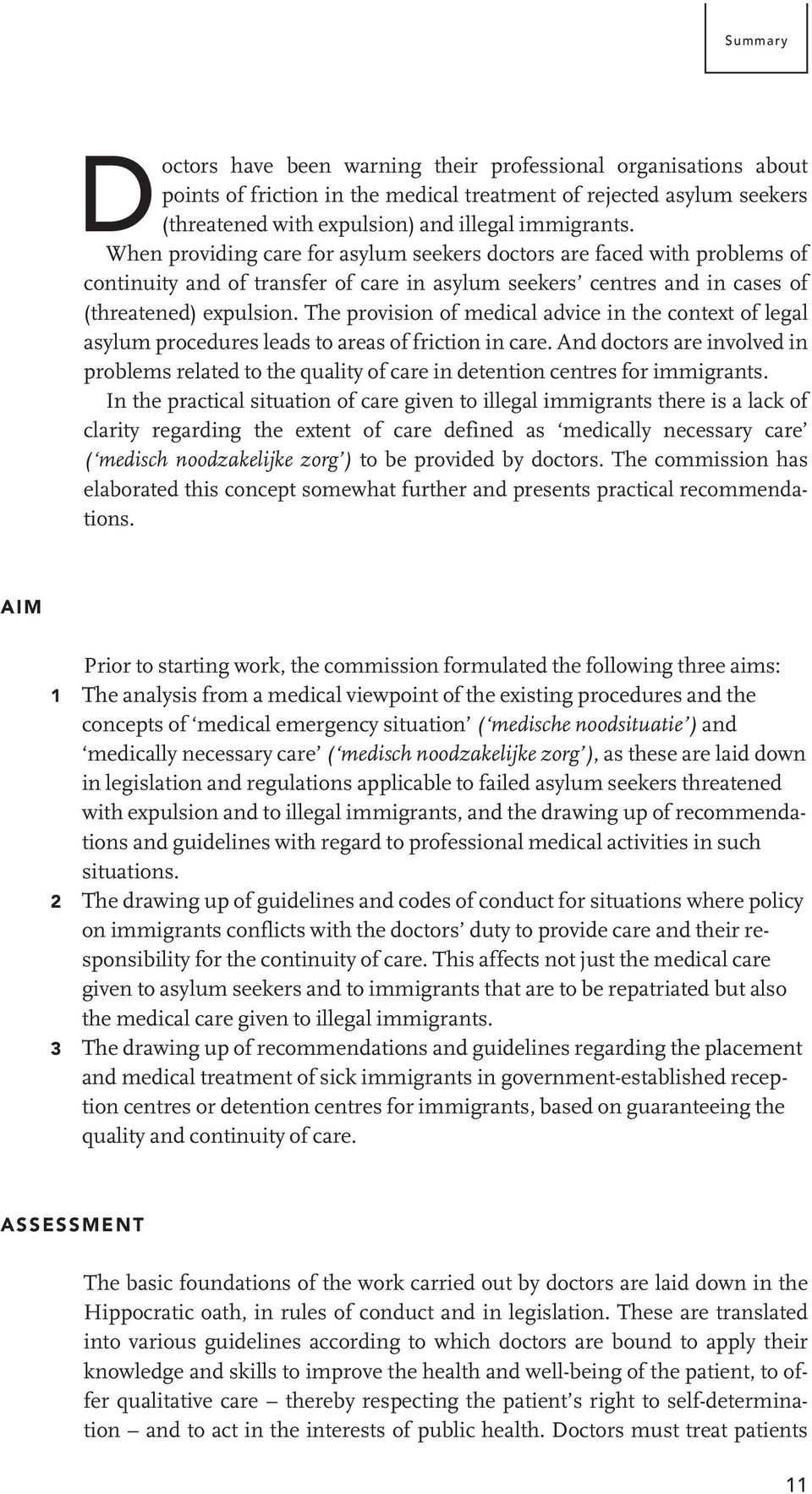 The provision of medical advice in the context of legal asylum procedures leads to areas of friction in care.