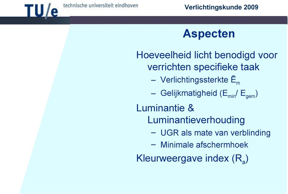 (Emin/ Egem) Luminantie & Luminantieverhouding UGR als