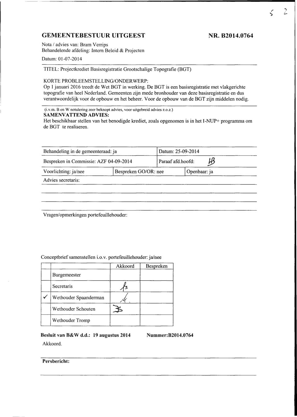 PROBLEEMSTELLING/ONDERWERP: Op 1 januari 2016 treedt de Wet BGT in werking. De BGT is een basisregistratie met vlakgerichte topografie van heel Nederland.