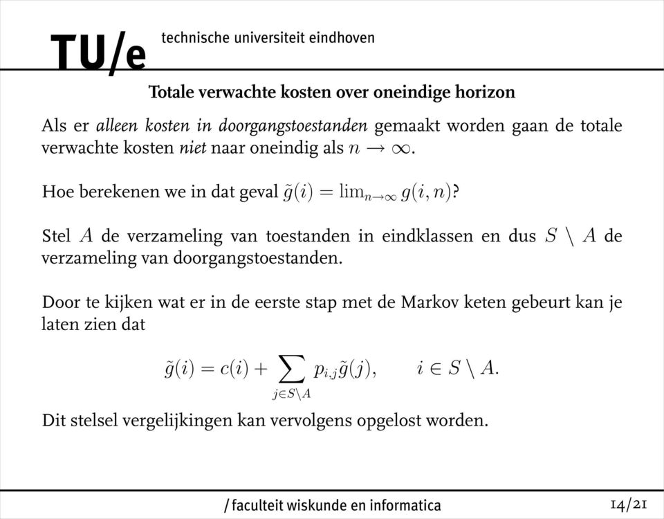 Stel A de verzameling van toestanden in eindklassen en dus S \ A de verzameling van doorgangstoestanden.