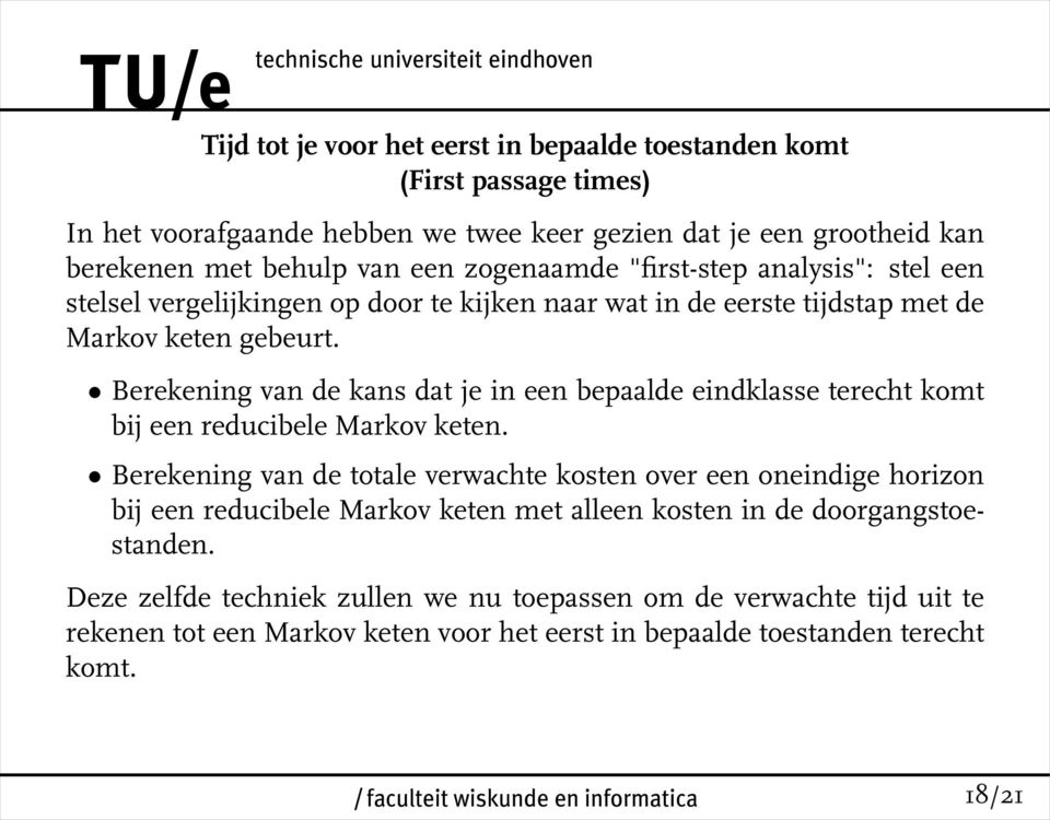 Berekening van de kans dat je in een bepaalde eindklasse terecht komt bij een reducibele Markov keten.