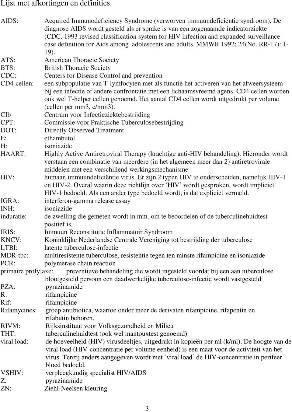 1993 revised classification system for HIV infection and expanded surveillance case definition for Aids among adolescents and adults. MMWR 1992; 24(No. RR-17): 1-19).