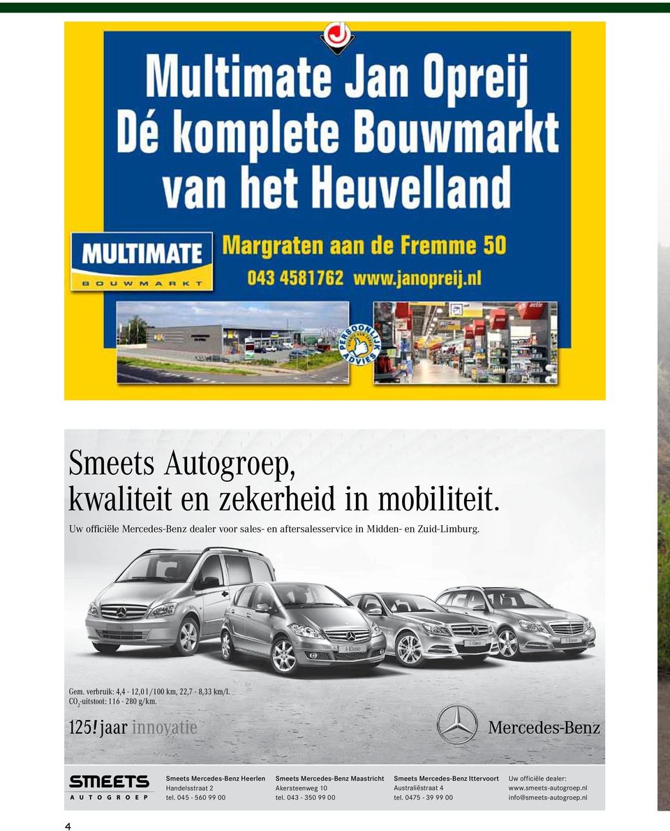 Autogroep, kwaliteit en zekerheid in mobiliteit. Uw officiële Mercedes-Benz dealer voor sales- en aftersalesservice in Midden- en Zuid-Limburg. Gem. verbruik: 4,4-12,0 l /100 km, 22,7-8,33 km/l.