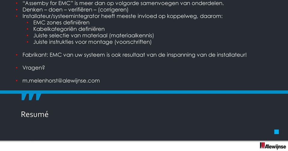 EMC zones definiëren Kabelkategoriën definiëren Juiste selectie van materiaal (materiaalkennis) Juiste