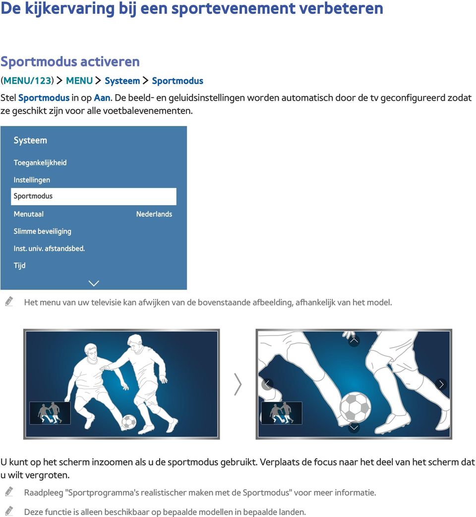 Systeem Toegankelijkheid Instellingen Sportmodus Menutaal Nederlands Slimme beveiliging Inst. univ. afstandsbed.