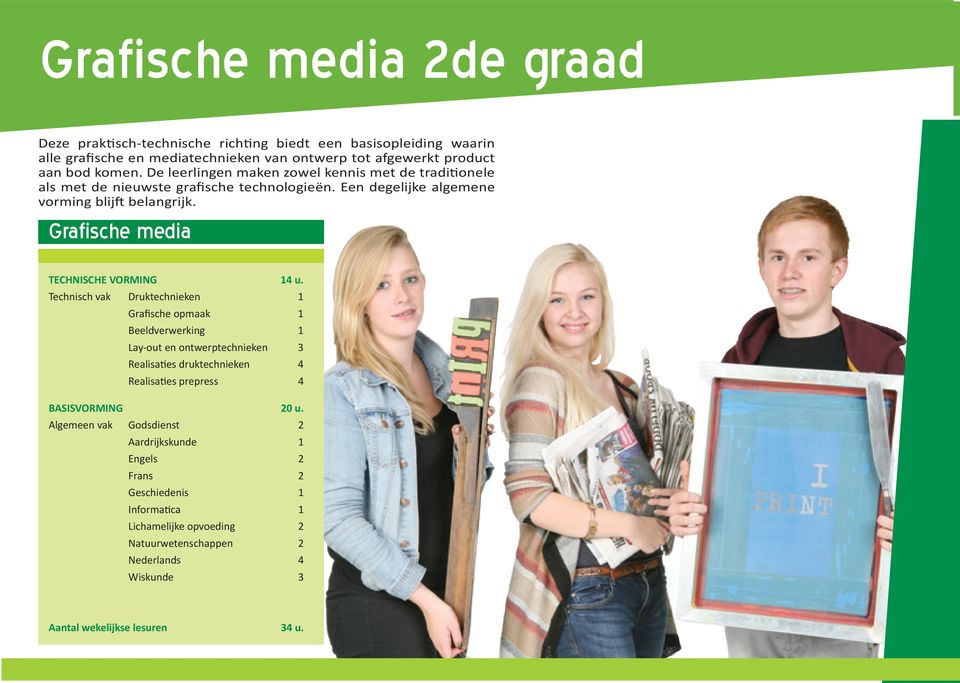 Een degelijke algemene vorming blijft belangrijk. Grafische media TECHNISCHE VORMING 14 u.