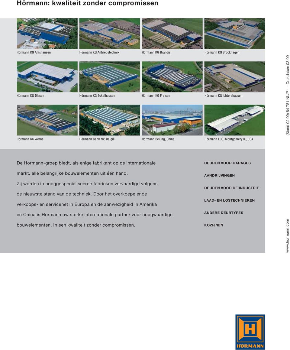 09 De Hörmann-groep biedt, als enige fabrikant op de internationale markt, alle belangrijke bouwelementen uit één hand.