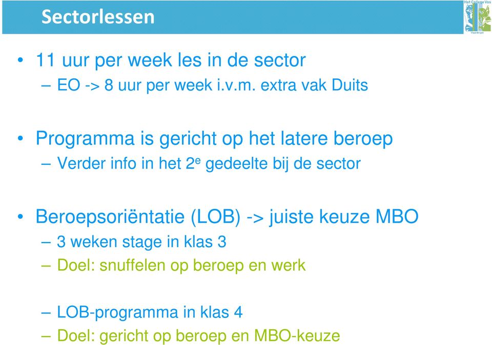 gedeelte bij de sector Beroepsoriëntatie (LOB) -> juiste keuze MBO 3 weken stage in