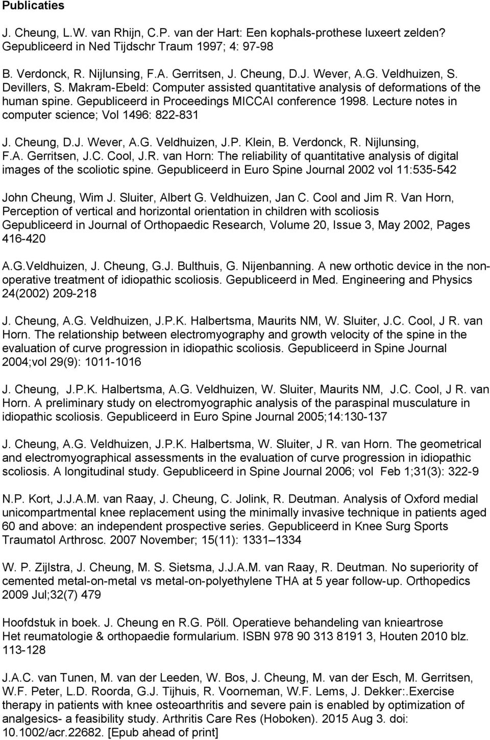 Lecture notes in computer science; Vol 1496: 822-831 J. Cheung, D.J. Wever, A.G. Veldhuizen, J.P. Klein, B. Verdonck, R.