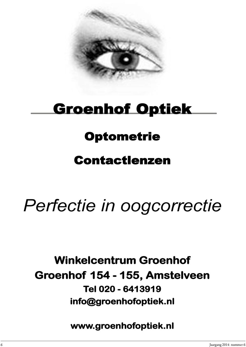 Amstelveen Tel 020-6413919 info@groenhofoptiek.nl www.