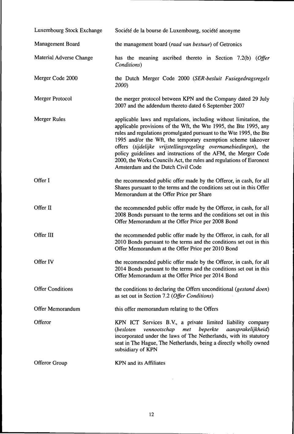 2(b) (Offer Conditions) the Dutch Merger Code 2000 (SERbesluit Fusiegedragsregels 2000) the merger protocol between KPN and the Company dated 29 July 2007 and the addendum thereto dated 6 September