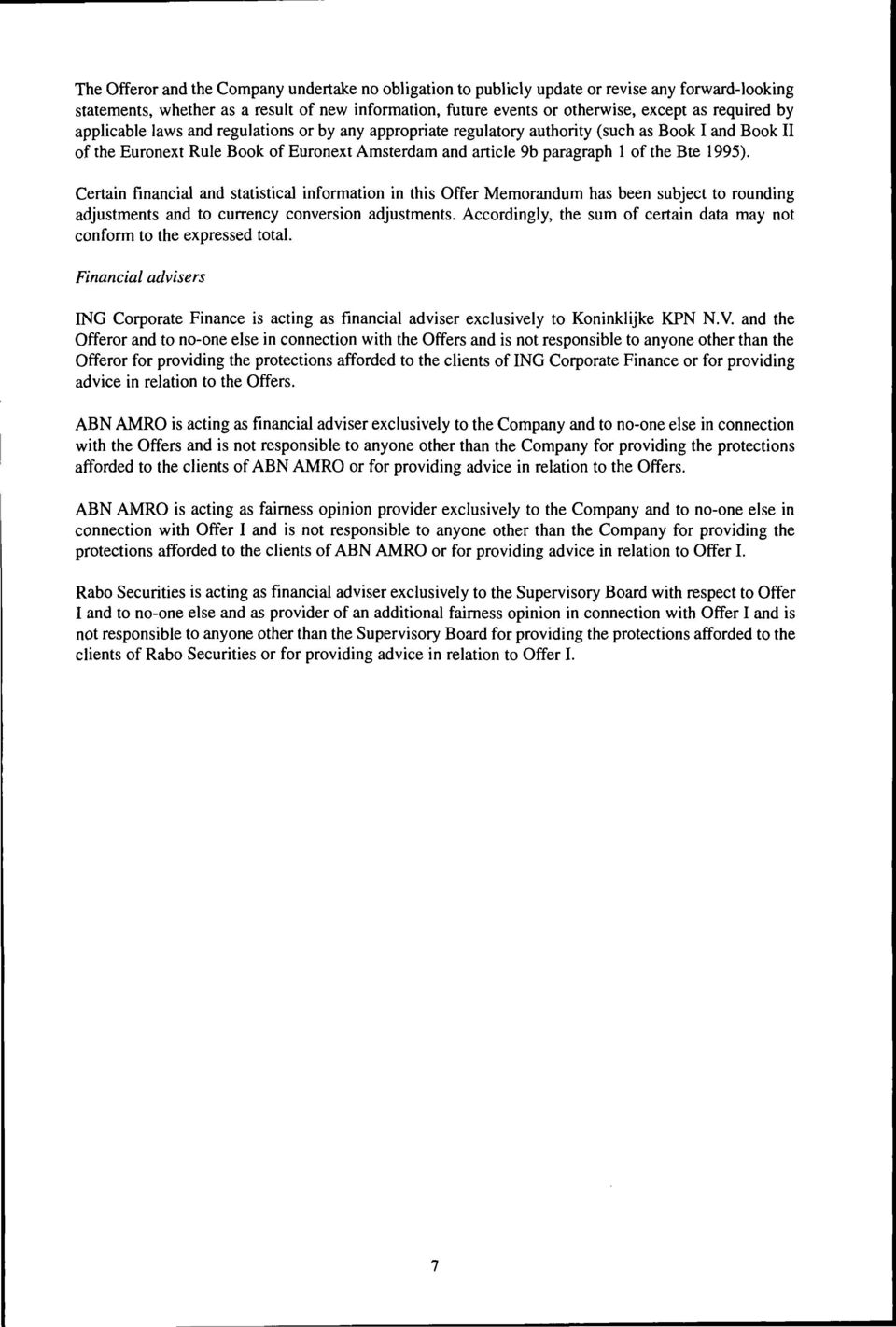 Certain financial and statistical information in this Offer Memorandum has been subject to rounding adjustments and to currency conversion adjustments.