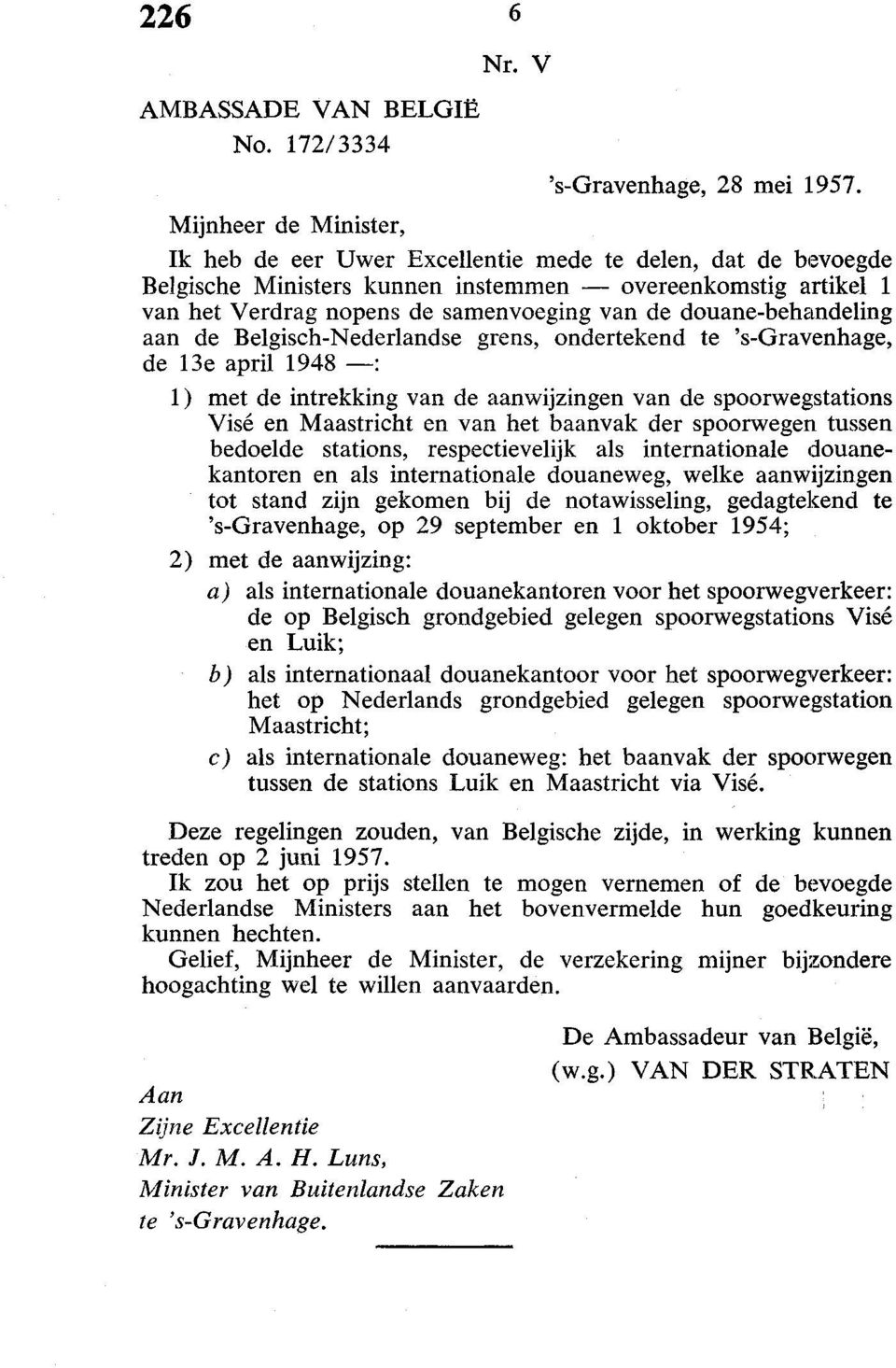 douane-behandeling aan de Belgisch-Nederlandse grens, ondertekend te 's-gravenhage, de 13e april 1948 : 1) met de intrekking van de aanwijzingen van de spoorwegstations Visé en Maastricht en van het