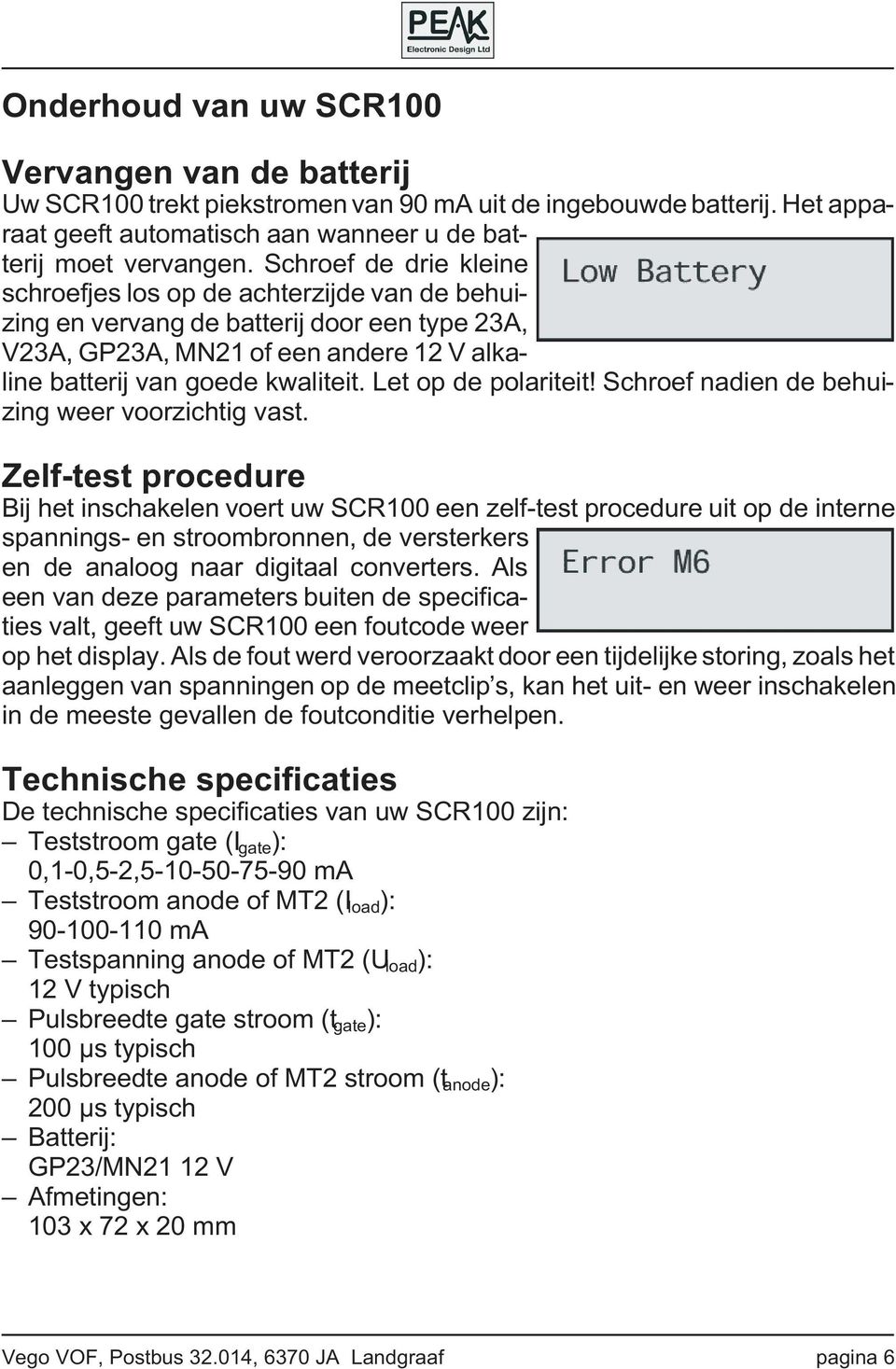 Let op de polariteit! Schroef nadien de behuizing weer voorzichtig vast.