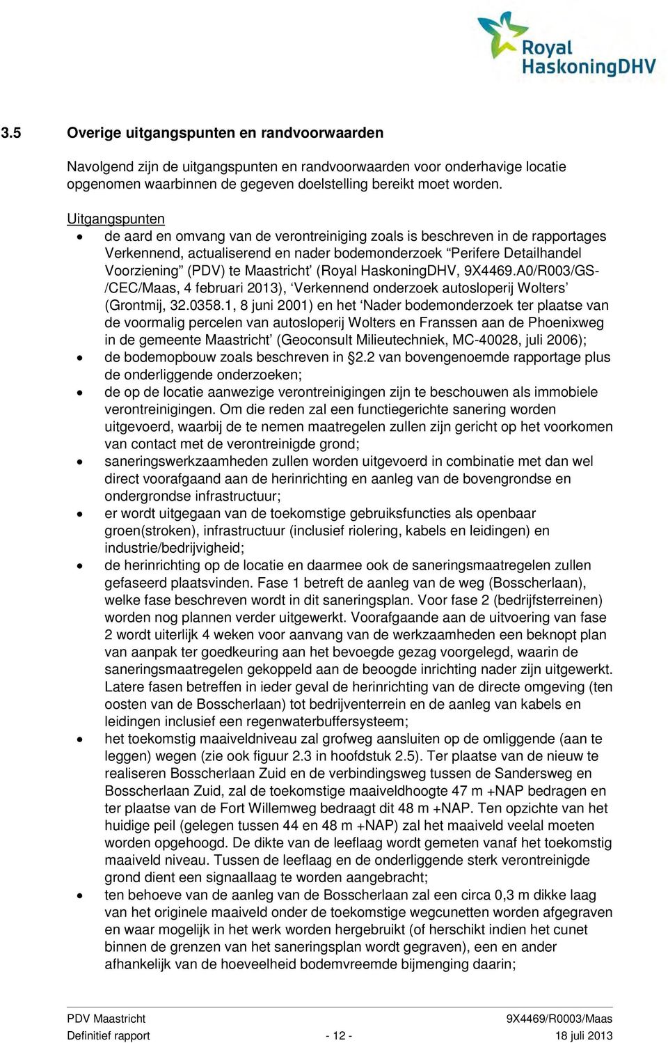 (Royal HaskoningDHV, 9X4469.A0R003GS- CECMaas, 4 februari 2013), Verkennend onderzoek autosloperij Wolters (Grontmij, 32.0358.