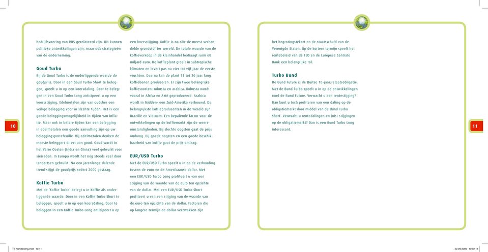 De koffieplant groeit in subtropische klimaten en levert pas na vier tot vijf jaar de eerste vruchten. Daarna kan de plant 15 tot 20 jaar lang koffiebonen produceren.