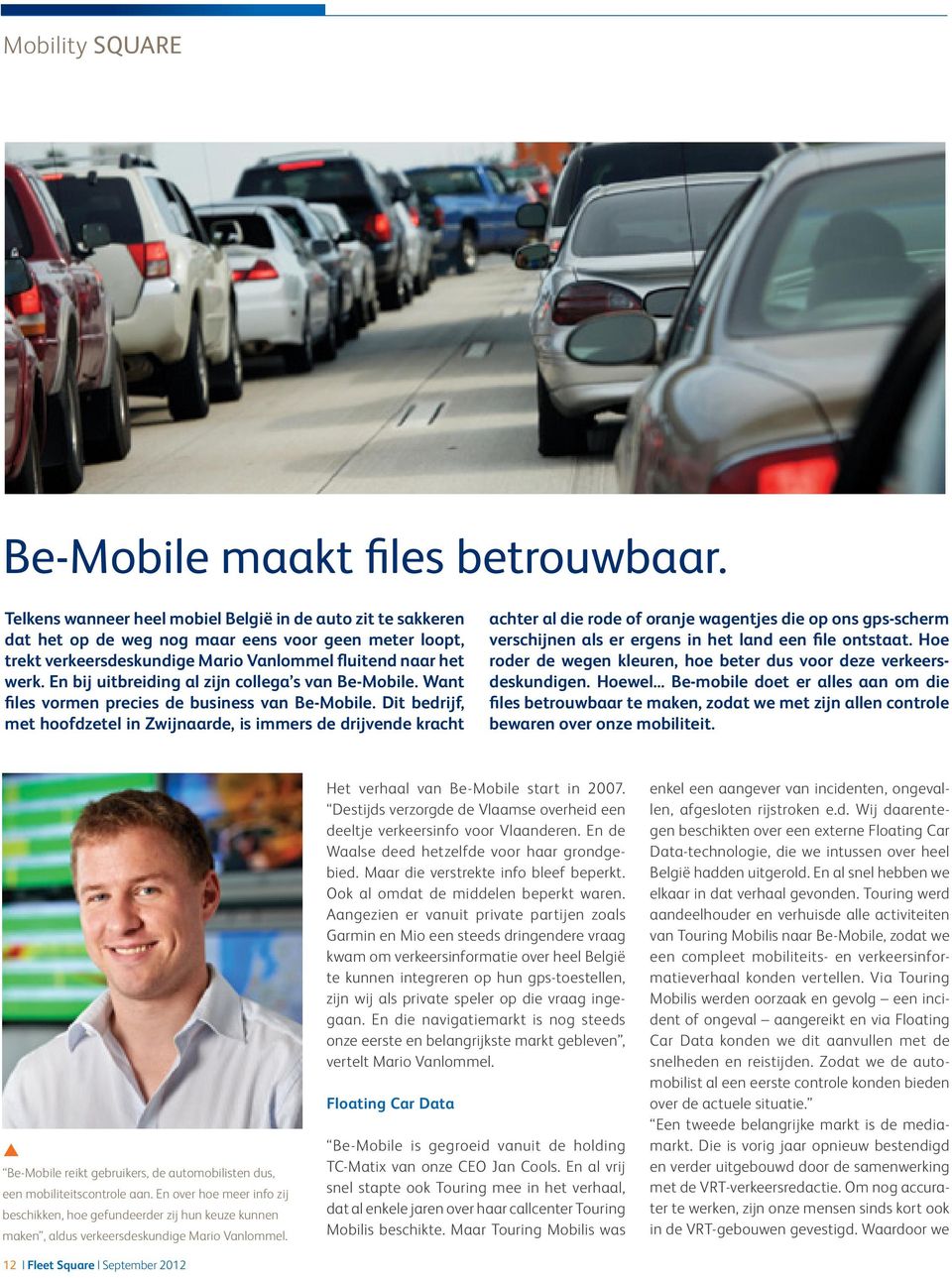 En bij uitbreiding al zijn collega s van Be-Mobile. Want files vormen precies de business van Be-Mobile.