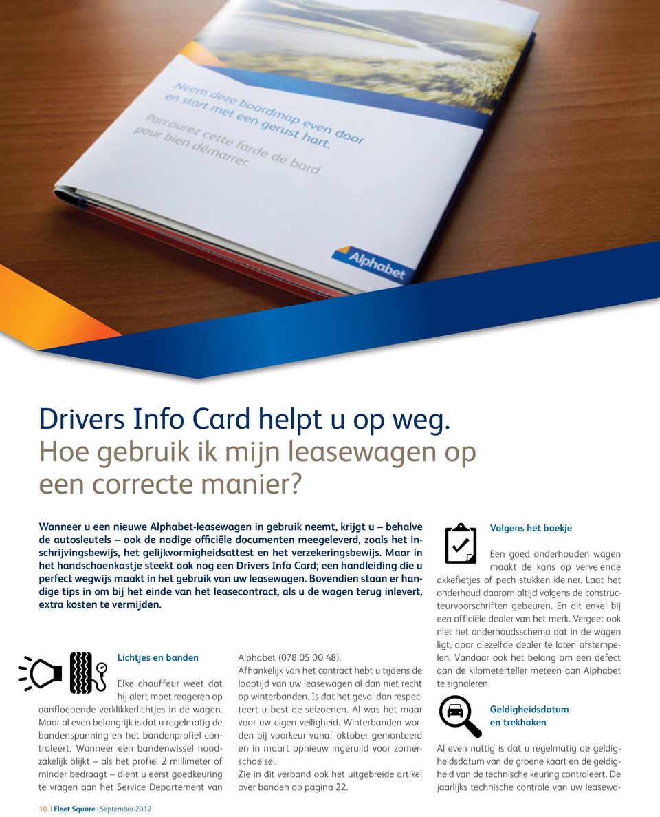 en het verzekeringsbewijs. Maar in het handschoenkastje steekt ook nog een Drivers Info Card; een handleiding die u perfect wegwijs maakt in het gebruik van uw leasewagen.