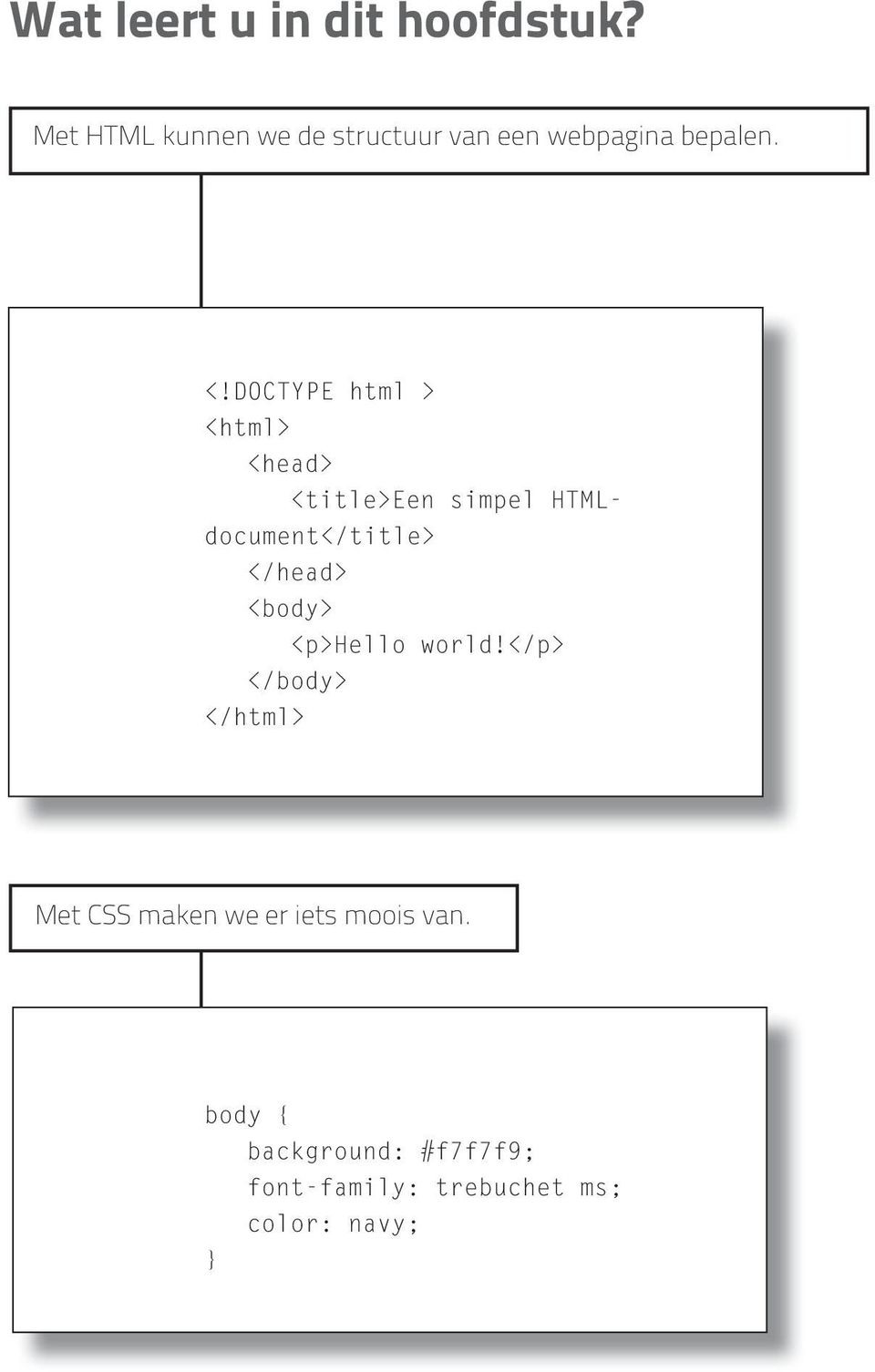 DOCTYPE html > <html> <head> <title>een simpel HTMLdocument</title> </head>