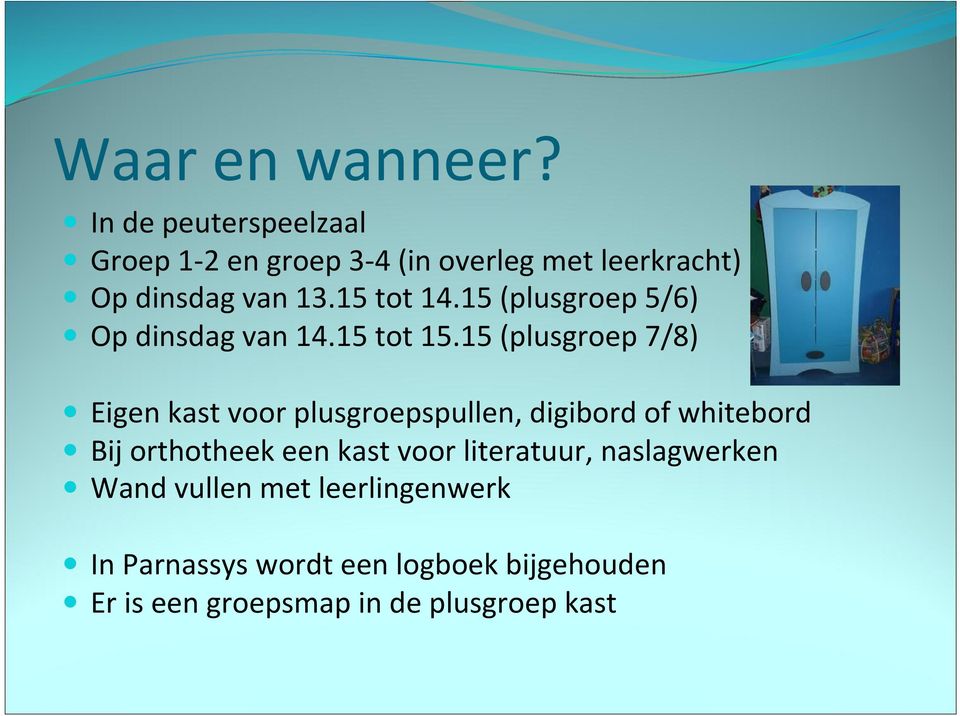 15 (plusgroep 5/6) Op dinsdag van 14.15 tot 15.