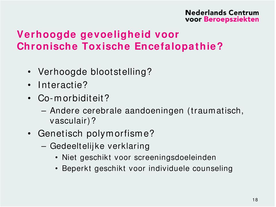 Andere cerebrale aandoeningen (traumatisch, vasculair)?