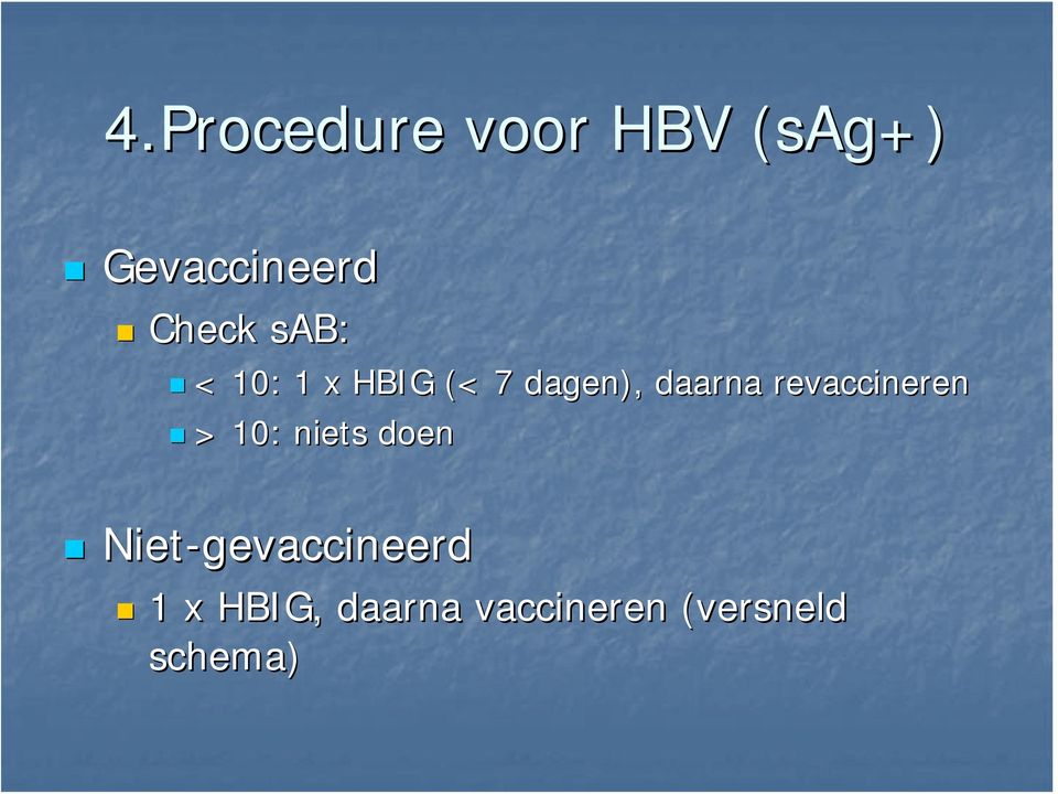 revaccineren > 10: niets doen