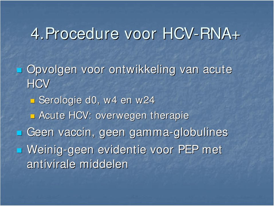 therapie Geen vaccin, geen gamma-globulines globulines