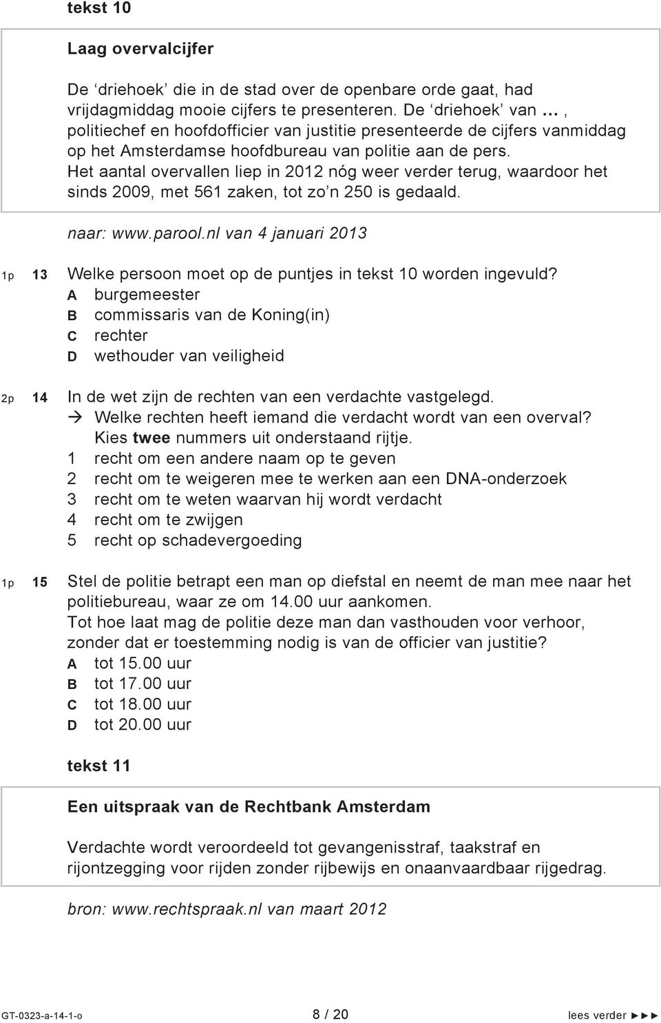 Het aantal overvallen liep in 2012 nóg weer verder terug, waardoor het sinds 2009, met 561 zaken, tot zo n 250 is gedaald. naar: www.parool.