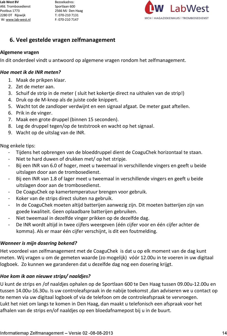 Wacht tot de zandloper verdwijnt en een signaal afgaat. De meter gaat aftellen. 6. Prik in de vinger. 7. Maak een grote druppel (binnen 15 seconden). 8.