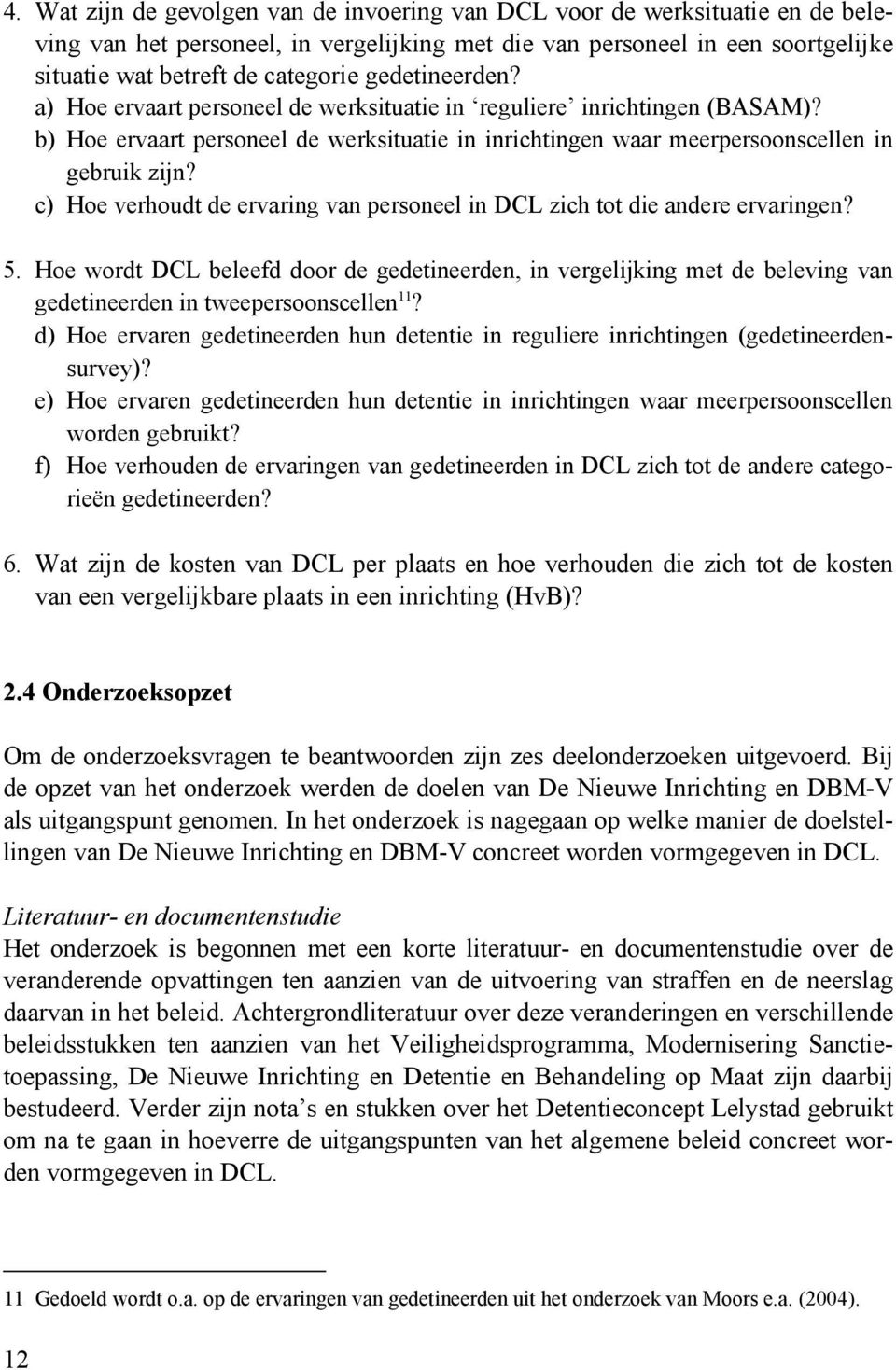 c) Hoe verhoudt de ervaring van personeel in DCL zich tot die andere ervaringen? 5.