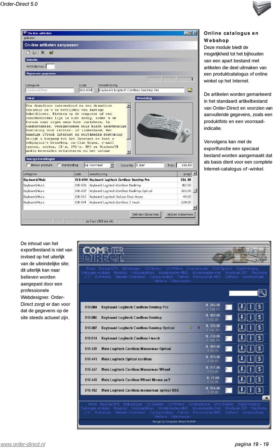 Vervolgens kan met de exportfunctie een speciaal bestand worden aangemaakt dat als basis dient voor een complete Internet-catalogus of -winkel.