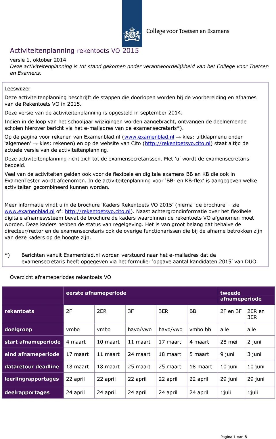 Deze versie van de activiteitenplanning is opgesteld in september 2014.