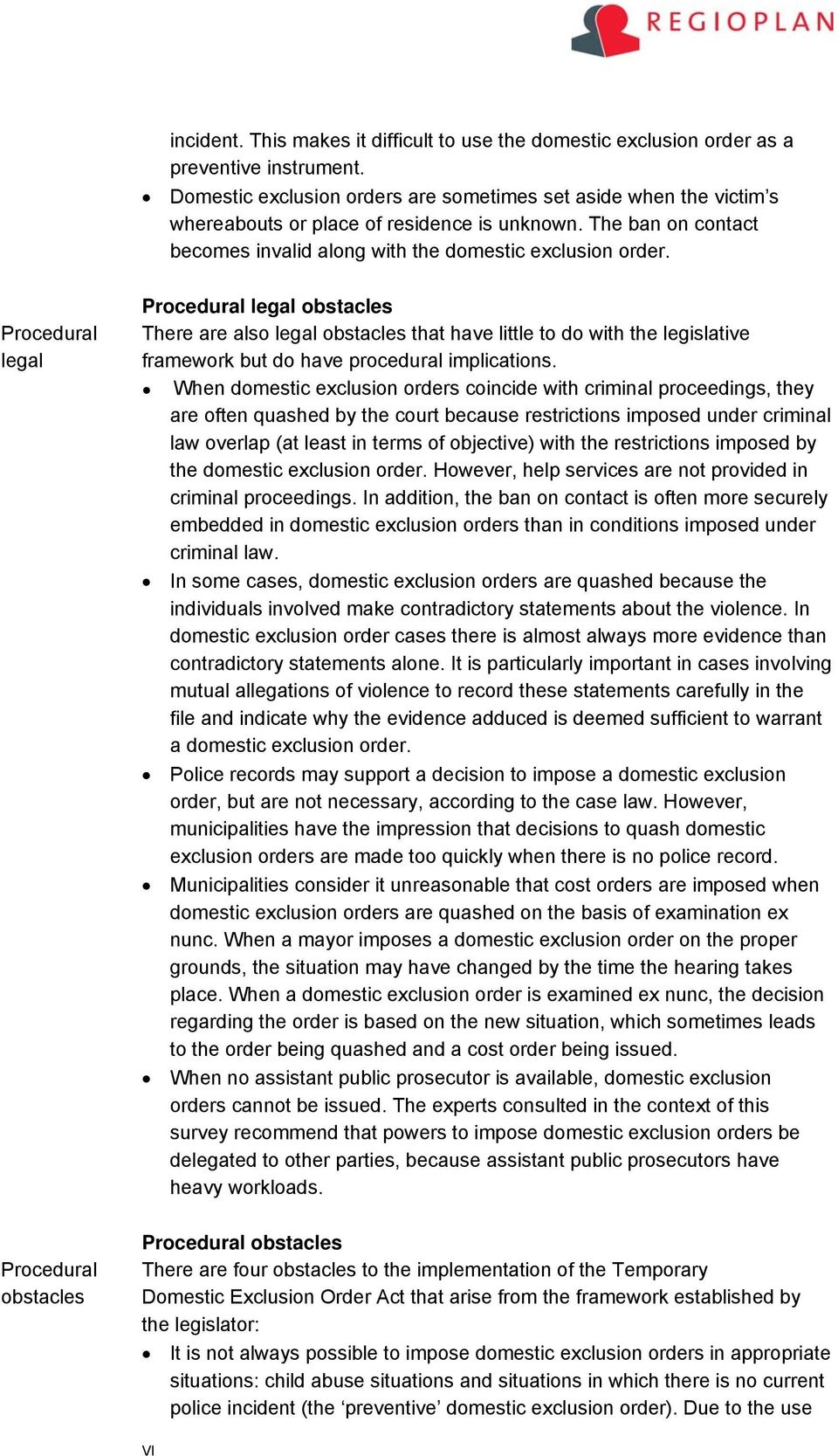 Procedural legal Procedural obstacles Procedural legal obstacles There are also legal obstacles that have little to do with the legislative framework but do have procedural implications.