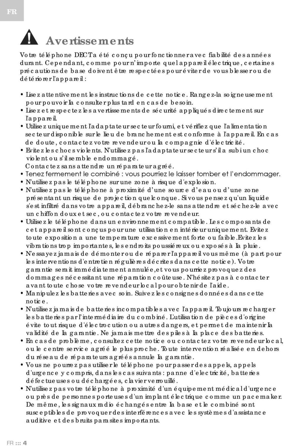 instructions de cette notice. Rangez-la soigneusement pour pouvoir Ia consulter plus tard en cas de besoin. Lisez et respectez les avertissements de sécurité appliqués directement sur l'appareil.