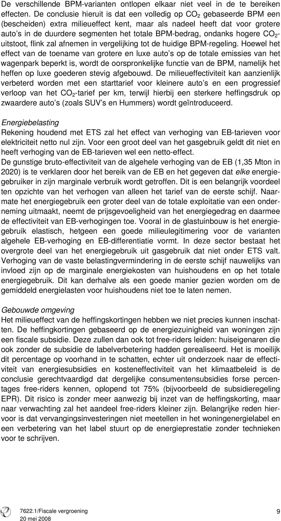 ondanks hogere CO 2 - uitstoot, flink zal afnemen in vergelijking tot de huidige BPM-regeling.