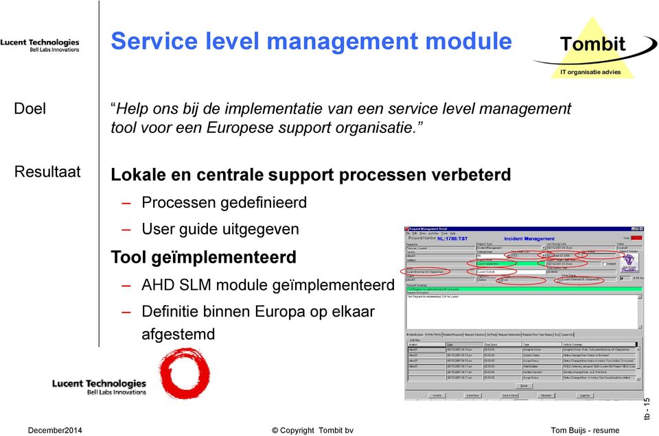 Lokale en centrale support processen verbeterd Processen gedefinieerd User guide