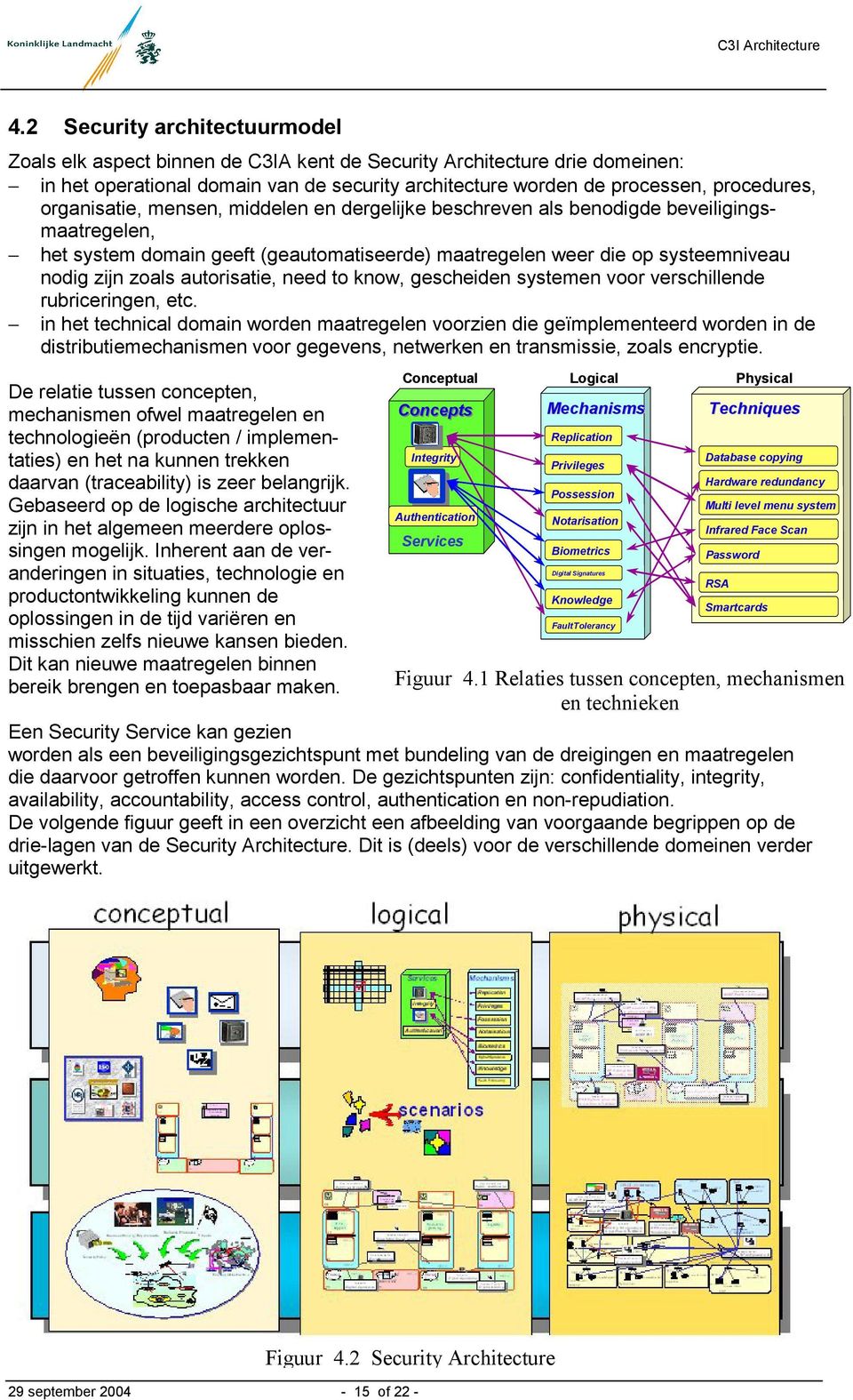 autorisatie, need to know, gescheiden systemen voor verschillende rubriceringen, etc.