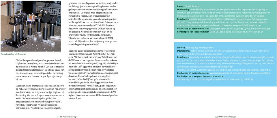 Suzanne Cosijns promoveerde in 2004 aan de TU/e op het eerdergenoemde IOP-project Sub-nanometer interferometrie.