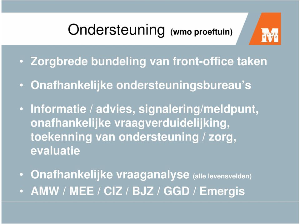 onafhankelijke vraagverduidelijking, toekenning van ondersteuning / zorg,