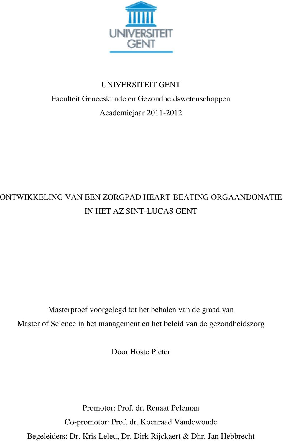 van Master of Science in het management en het beleid van de gezondheidszorg Door Hoste Pieter Promotor: Prof. dr.