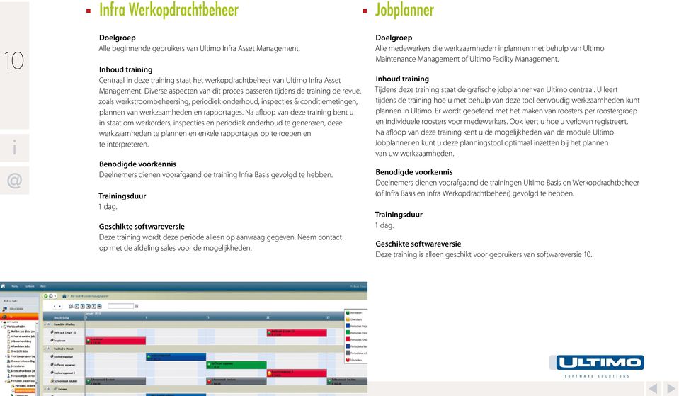 Na afloop van deze training bent u in staat om werkorders, inspecties en periodiek onderhoud te genereren, deze werkzaamheden te plannen en enkele rapportages op te roepen en te interpreteren.