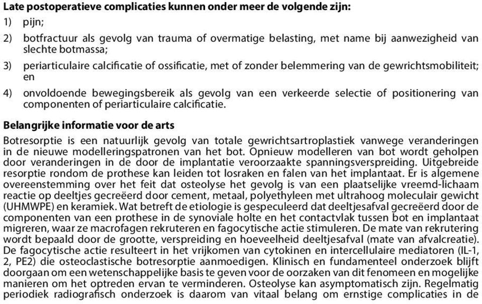 componenten of periarticulaire calcificatie.