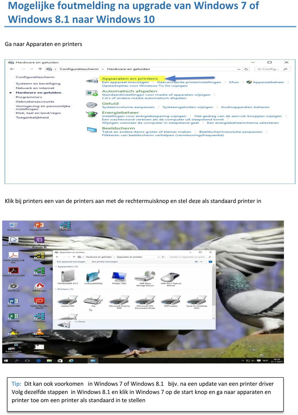 stel deze als standaard printer in Tip: Dit kan ook voorkomen in Windows 7 of Windows 8.1 bijv.