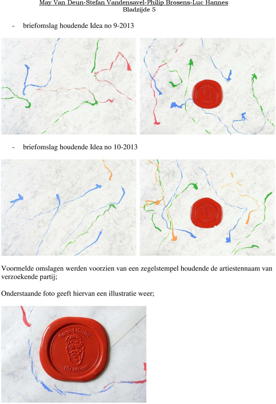 werden voorzien van een zegelstempel houdende de