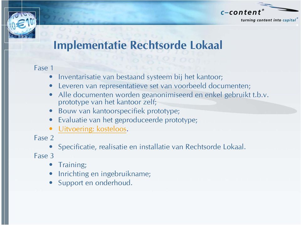 n voorbeeld documenten; Alle documenten worden geanonimiseerd en enkel gebruikt t.b.v. prototype van het kantoor zelf;