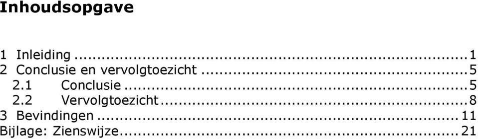 .. 5 2.1 Conclusie... 5 2.2 Vervolgtoezicht.