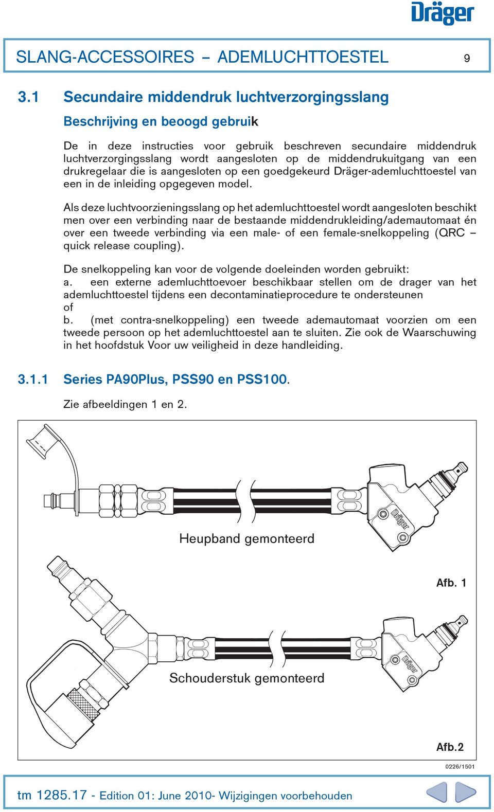 middendrukuitgang van een drukregelaar die is aangesloten op een goedgekeurd Dräger-ademluchttoestel van een in de inleiding opgegeven model.