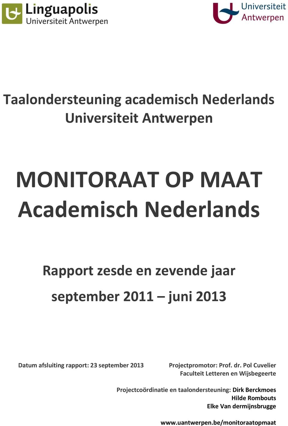 Academisch Nederlands Rapport zesde en zevende jaar september 2011 juni 2013 Datum afsluiting rapport: 23