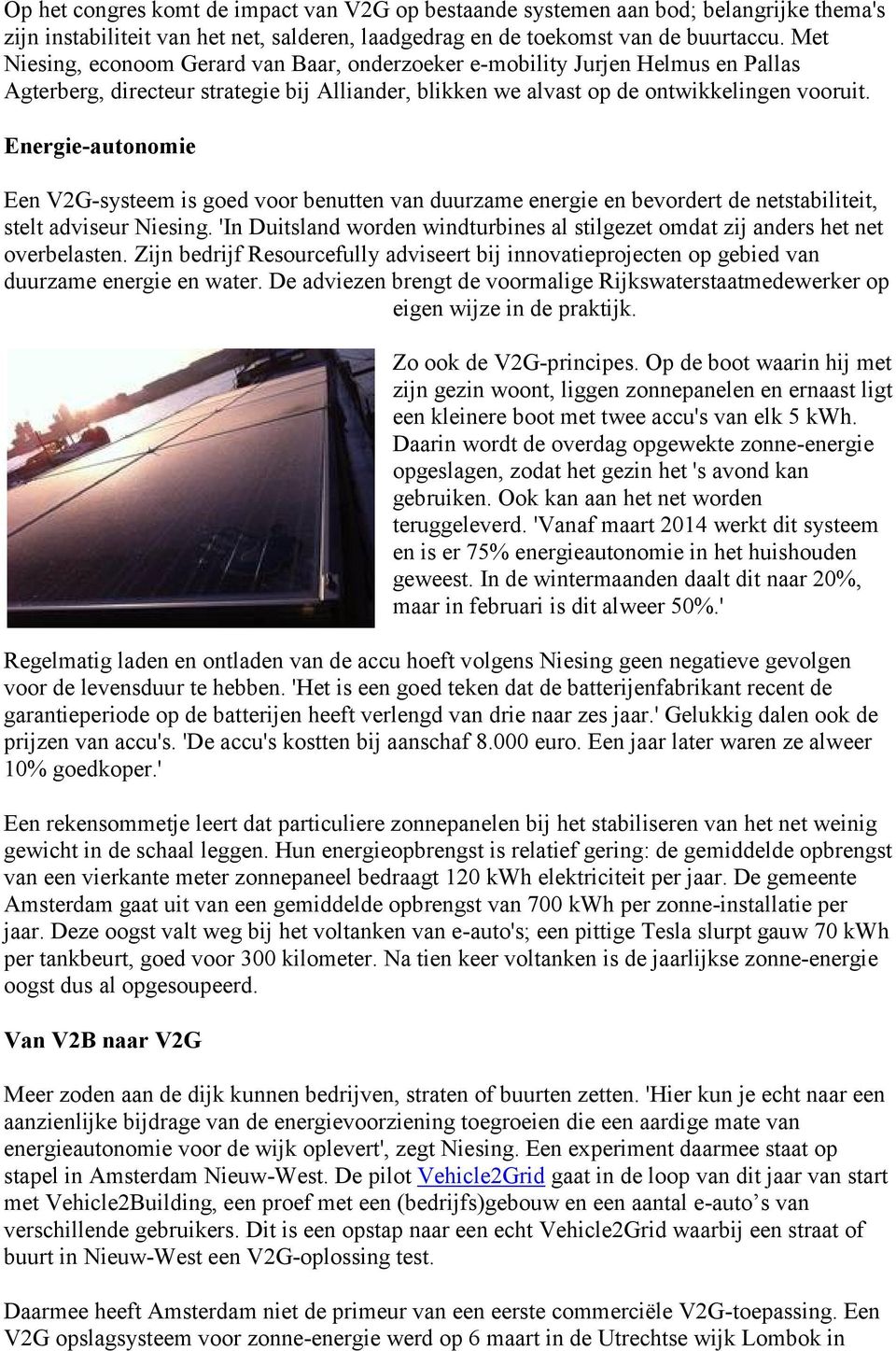 Energie-autonomie Een V2G-systeem is goed voor benutten van duurzame energie en bevordert de netstabiliteit, stelt adviseur Niesing.