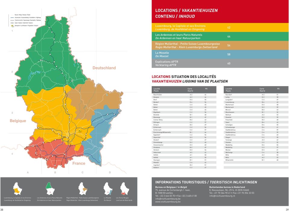 des localités VAKANTIEHUIZEN Ligging van de plaatsen he Sûre Mo sell e Er nz No ire Ernz Blanc Localité Plaats Alzette Carte Kaarte PG Localité Plaats Carte Kaarte PG Baschleiden A-2 44 Kaundorf A-2